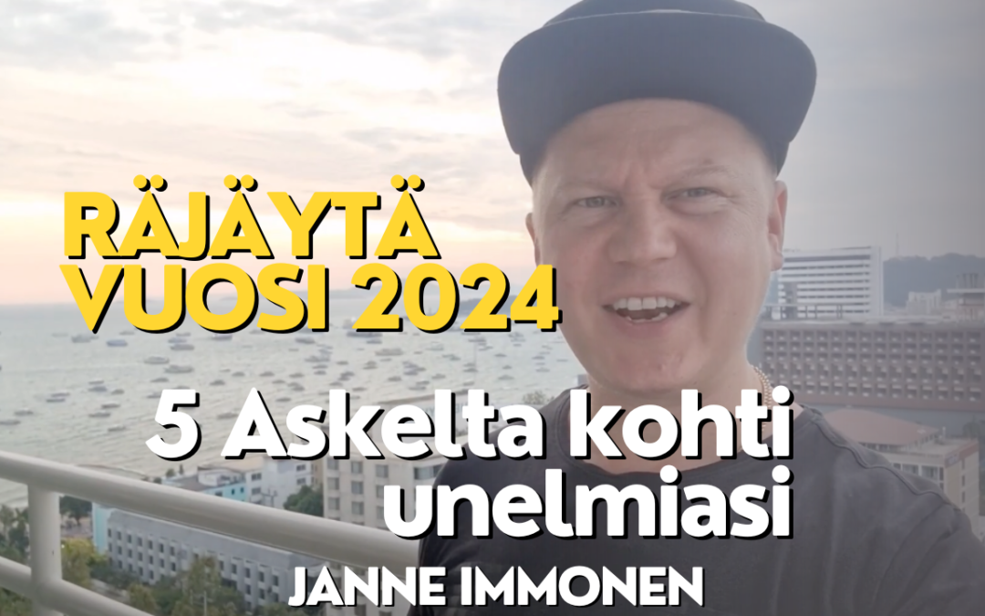 Räjäytä vuosi 2024: 5 askelta kohti unelmiasi