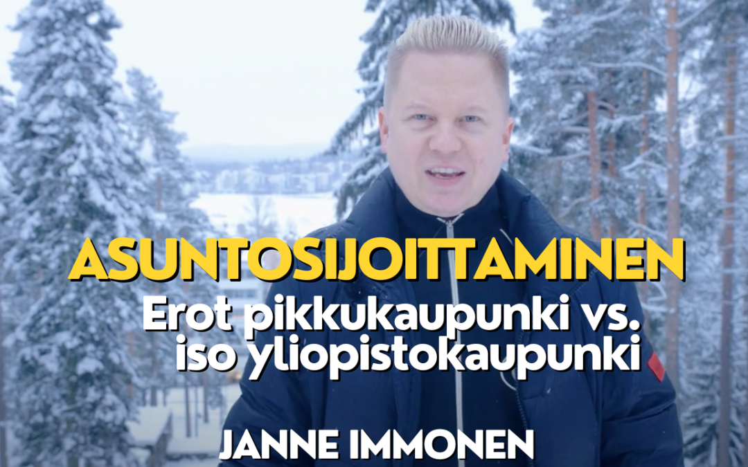 Asuntosijoittaminen erot pikkukaupunki vs. iso kaupunki