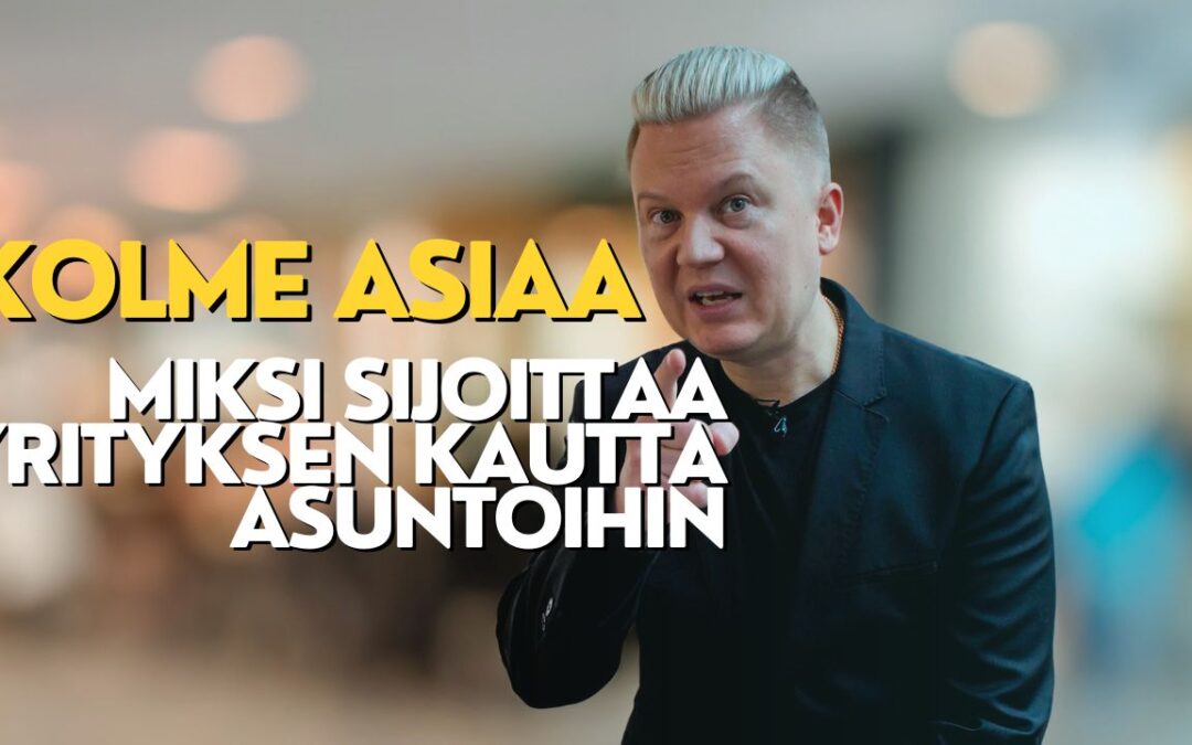 Kolme asiaa miksi sijoittaa yrityksen kautta asuntoihin